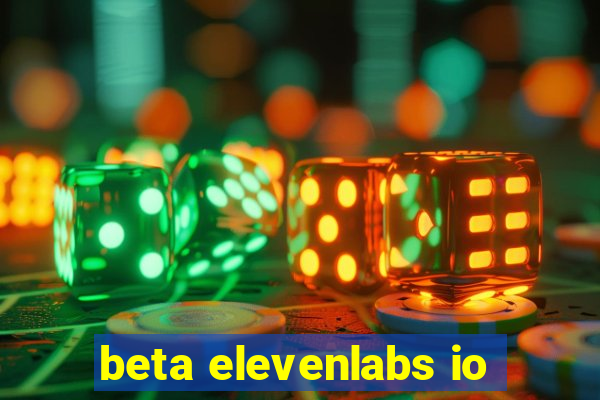 beta elevenlabs io